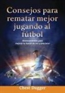 Chest Dugger, Tbd - Consejos para rematar mejor jugando al fútbol