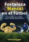 Chest Dugger, Tbd - Fortaleza mental en el fútbol