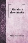 Adam Mickiewicz - Literatura s¿owia¿ska