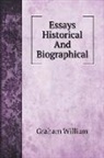 Graham William - Essays Historical And Biographical