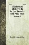 Friedrich Max Müller - The hymns of Rig-veda in the Samhita and Pada texts