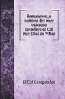El Cid Campeador - Romancero, e historia del muy valeroso cavallero el Cid Ruy Diaz de Vibar