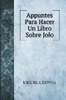 Miguel A. Espina - Appuntes Para Hacer Un Libro Sobre Jolo