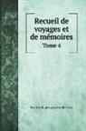 Société de géographie de Paris - Recueil de voyages et de mémoires