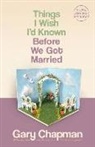 Gary Chapman, gary D. Chapman - Things I Wish I'd Known Before We Got Married