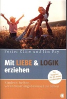 Foste Cline, Foster Cline, Jim Fay - Mit Liebe und Logik erziehen