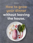 Claire Ratinon - How to Grow Your Dinner