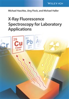 Jör Flock, Jörg Flock, Michael Haller, Michae Haschke, Michael Haschke - X-Ray Fluorescence Spectroscopy for Laboratory Applications