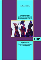Friedhelm Matthies - Leib- und Situationsorientierte Gestalttherapie und Psychopathologietierte Gestalttherapie und Psychopathologie