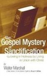 Walter Marshall - The Gospel Mystery of Sanctification