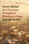 John Edward White - Factors Behind the Ukrainian Evangelical Missionary Surge from 1989 to 1999
