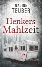 Nadine Teuber - Henkers Mahlzeit