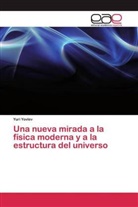 Yuri Yovlev - Una nueva mirada a la física moderna y a la estructura del universo