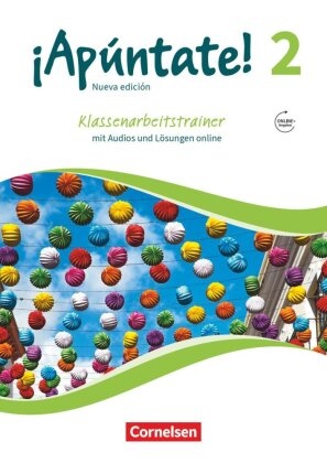 ¡Apúntate! - Ausgabe 2016 - 2: ¡Apúntate! - Spanisch als 2. Fremdsprache - Ausgabe 2016 - Band 2 - Klassenarbeitstrainer mit Audios und Lösungen online