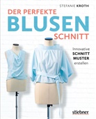 Stefanie Kroth - Der perfekte Blusen-Schnitt