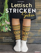 Ieva Ozolina - Lettisch stricken: Socken. 50 Strickmuster für Kniestrümpfe, Socken und Stulpen.