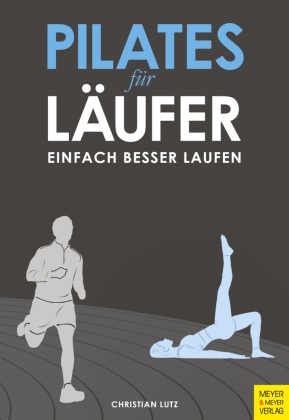Christian Lutz - Pilates für Läufer - Einfach besser laufen