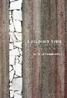 David Leatherbarrow, Dr David Leatherbarrow, Dr David (University of Pennsylvani Leatherbarrow, Dr David (University of Pennsylvania Leatherbarrow - Building Time