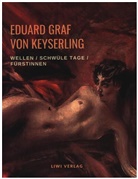 Eduard Graf Von Keyserling, Eduard Von Keyserling - Wellen / Schwüle Tage / Fürstinnen