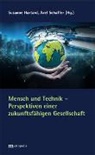 Fabia Adler, Pete Finke, Dirk u a Fornahl, Susann Hartard, Susanne Hartard, Alex Schaffer... - Mensch und Technik - Perspektiven einer zukunftsfähigen Gesellschaft