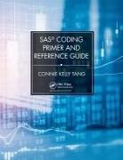 Connie Tang, Connie Kelly Tang - Sas Coding Primer and Reference Guide