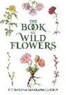 Mary Eaton, 0 the National Geographic, The National Geographic, Mary E National Geographic Society (U. S.)/ Eaton, The National Geographic Society, 0 The National Geographic Society... - Book of Wild Flowers