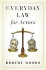 Robert Woods, Robert W. Woods - Everyday Law for Actors