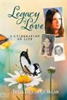 Julia Duane Quinlan - Legacy of Love: A Celebration of Life