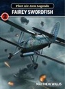 Mathew Willis, Matthew Willis - Fleet Air Arm Legends: Fairey Swordfish