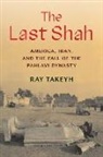 Ray Takeyh - Last Shah