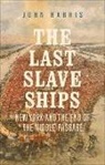 John Harris, John (University College London) Harris - Last Slave Ships
