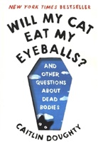 Caitlin Doughty, DiannÃ© Ruz, Dianne Ruz, Dianné Ruz, Dianné Ruz - Will My Cat Eat My Eyeballs?