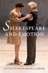 Katharine (Oxford Brookes University) Craik, Katharine A. (Oxford Brookes University) Craik, EDITED BY KATHARINE, Katharine Craik, Katharine A Craik, Katharine A. Craik... - Shakespeare and Emotion