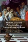EDITED BY EDMUND STE, Edmund (University of Nottingham) Harris Stewart, Edmund (University of Warwick) Harris Stewart, Edward Harris, Edward (University of Durham) Harris, David Lewis... - Skilled Labour and Professionalism in Ancient Greece and Rome