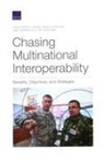 Gene Germanovich, Matthew Lane, Angela O'Mahony, Christopher G Pernin, Christopher G. Pernin - Chasing Multinational Interoperability