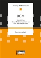 Vitaliy Petrovskyy - BGM: Betriebliches Gesundheitsmanagement aus Sicht des Unternehmens