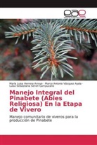 María Luisa Herrera Arroyo, Luisa Sebastiana Servín Campuzano, Marco Antonio Vázquez Ayala - Manejo Integral del Pinabete (Abies Religiosa) En la Etapa de Vivero