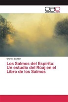 Charles Gaulden - Los Salmos del Espíritu: Un estudio del Rúaj en el Libro de los Salmos