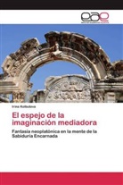 Irina Kolbutova - El espejo de la imaginación mediadora