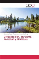 Parameswara Achutha Kurup, Ravikumar Kurup - Globalización, altruismo, sociedad y simbiosis