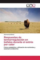 Alok Kemraj Wankar - Respuestas de termorregulación en búfalos durante el estrés por calor