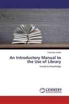 Columbus Udofot - An Introductory Manual to the Use of Library