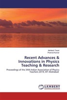 Pramod Kumar, Akhilesh Tiwari - Recent Advances & Innovations in Physics Teaching & Research