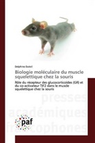 Delphine Duteil - Biologie moléculaire du muscle squelettique chez la souris