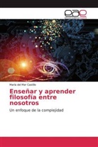María del Mar Castillo - Enseñar y aprender filosofía entre nosotros