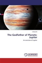 Ahmed Ali - The Godfather of Planets: Jupiter