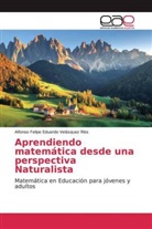 Alfonso Felipe Eduardo Velásquez Ríos - Aprendiendo matemática desde una perspectiva Naturalista