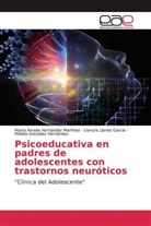 Midiela González Hernández, Marta Amelia Hernández Martínez, Llanuris Llanes García - Psicoeducativa en padres de adolescentes con trastornos neuróticos