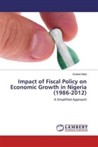 Ezekiel Alabi - Impact of Fiscal Policy on Economic Growth in Nigeria (1986-2012)