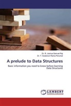 T. Sudarson Rama Perumal, R. Joshua Samuel Raj, Dr. T. Sudarson Rama Perumal, T. Sudarson Rama Perumal, Dr. R. Joshua Samuel Raj, R. Joshua Samuel Raj - A prelude to Data Structures